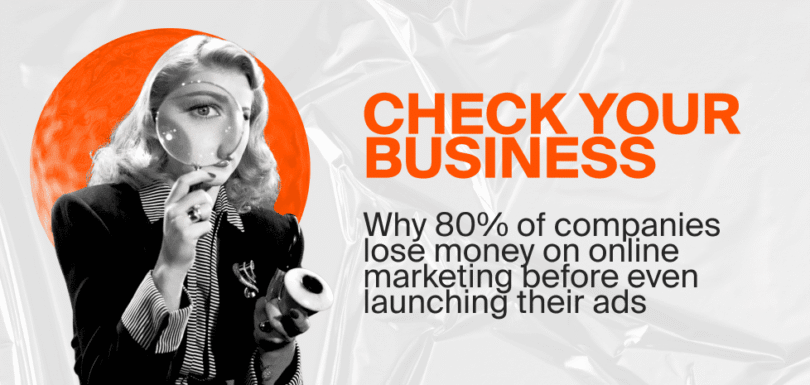 Why 80% of companies lose money on online marketing before even launching their ads