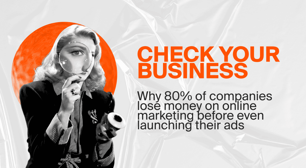 Why 80% of companies lose money on online marketing before even launching their ads